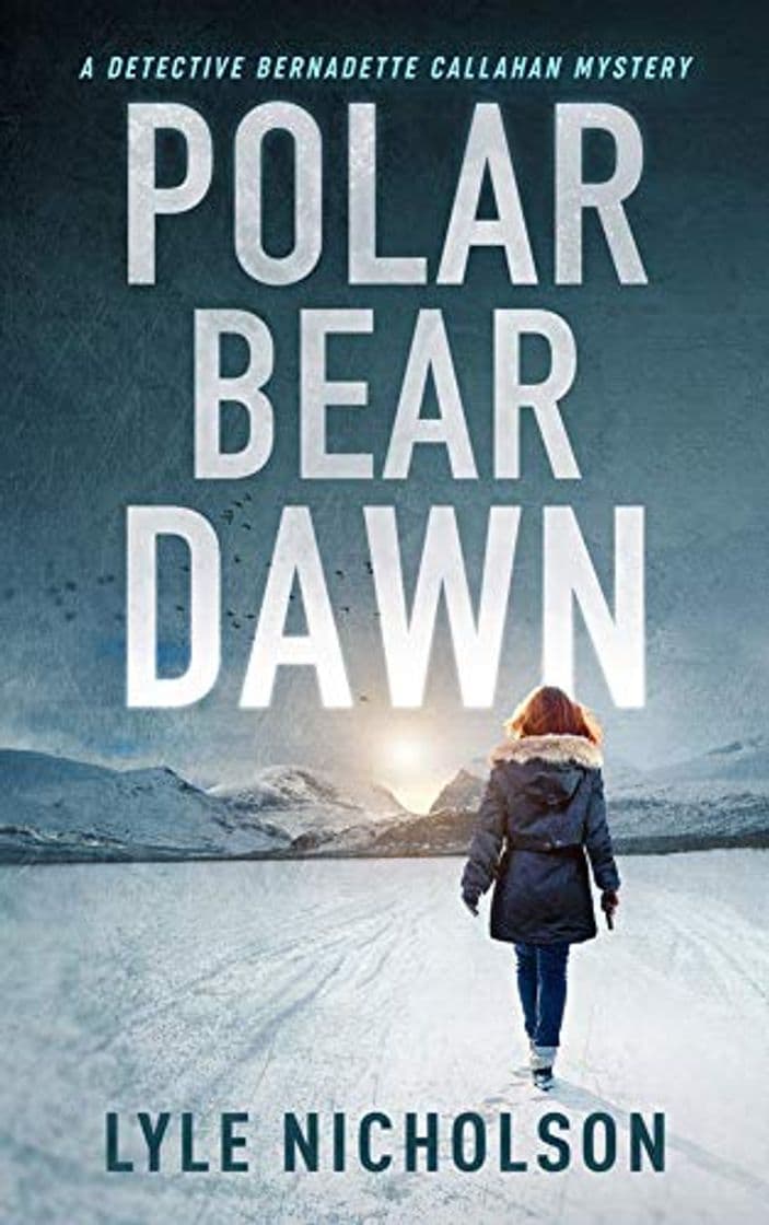 Book Polar Bear Dawn: A Detective Bernadette Callahan Mystery