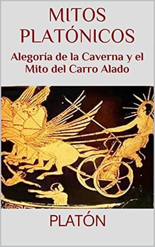 Book Mitos platónicos: Alegoría de la Caverna y el Mito del Carro Alado