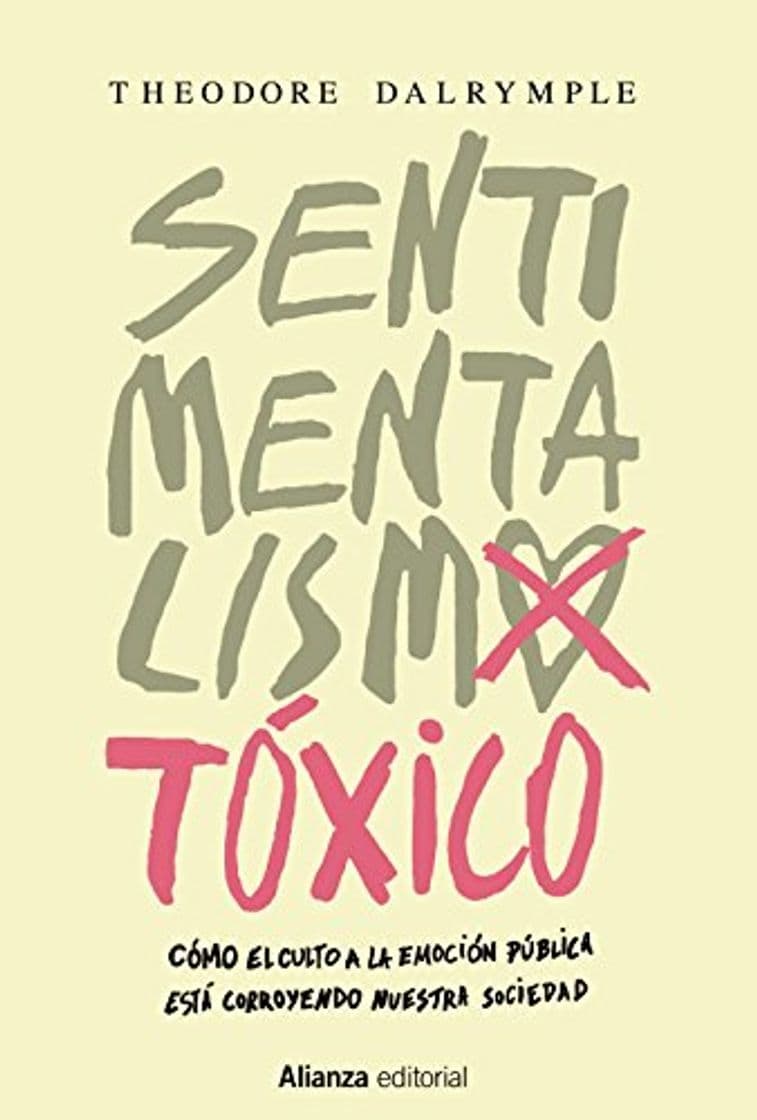 Libro Sentimentalismo tóxico: Cómo el culto a la emoción pública está corroyendo nuestra