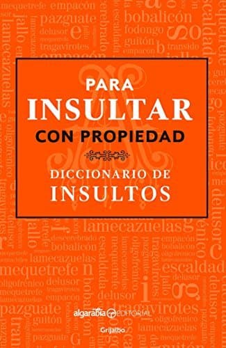 Libro Para Insultar Con Propiedad. Diccionario de Insultos