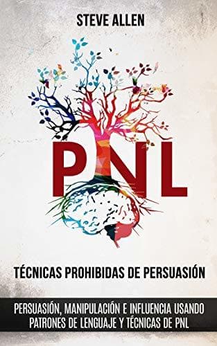 Libro Técnicas prohibidas de Persuasión, manipulación e influencia usando patrones de lenguaje y