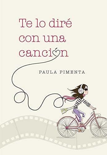 Libro Te lo diré con una canción by Paula Pimenta