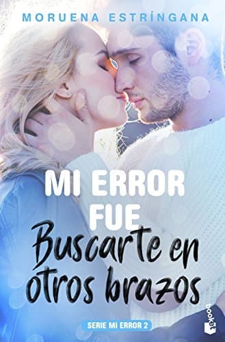 Book Mi error fue buscarte en otros brazos: Serie Mi error 2