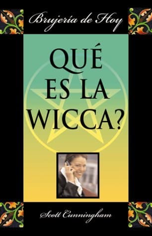 Libro Que Es LA Wicca?/the Truth About Witchcraft Today: Brujeria De Hoy