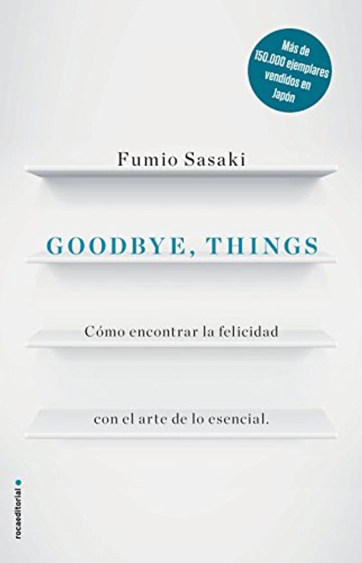 Book Goodbye, things: Cómo encontrar la felicidad con el arte de lo esencial