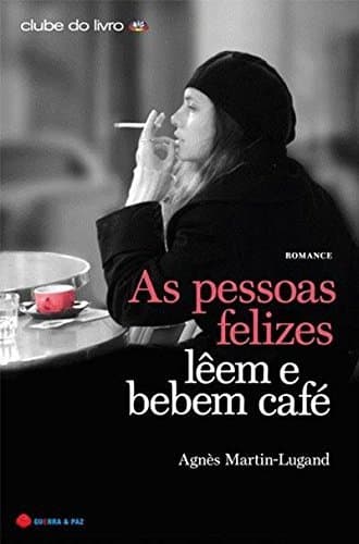 Libro As Pessoas Felizes Lêem e Bebem Café  Agnès Martin-Lugand