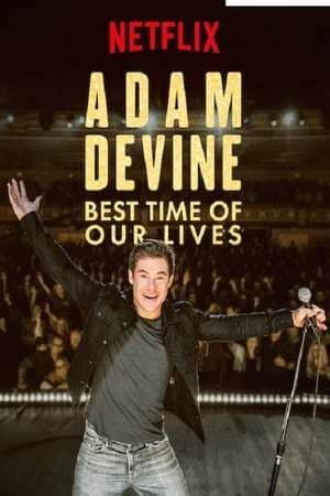 Película Adam Devine: Best Time of Our Lives