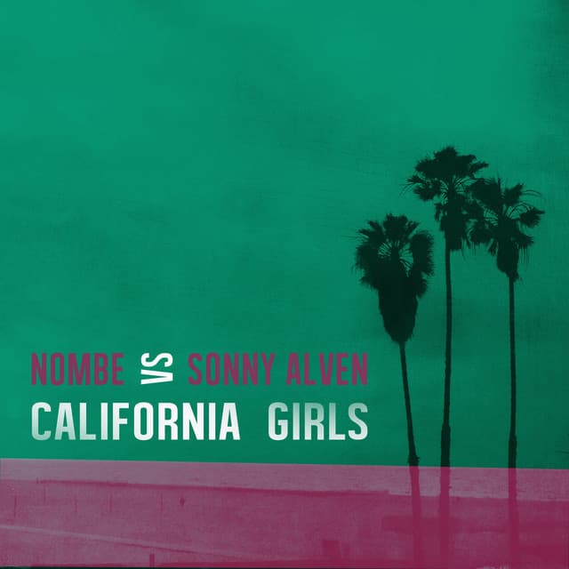 Canción California Girls (NoMBe vs Sonny Alven) - Remix