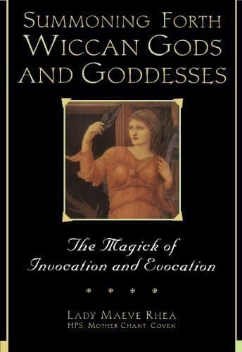 Book Summoning Forth Wiccan Gods And Goddesses: The Magick of Invocation and Evocation