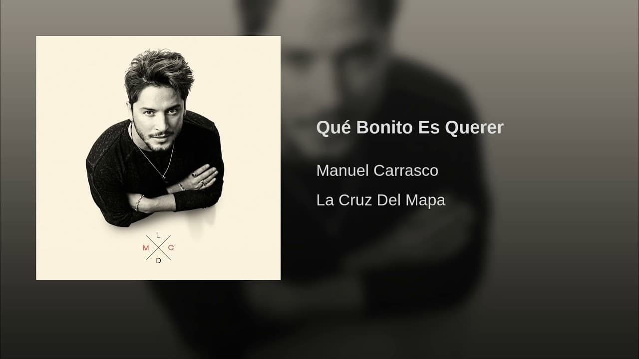 Canción Que bonito es querer - Manuel Carrasco