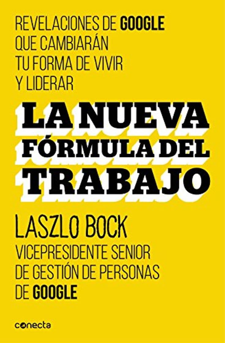 Libro La nueva fórmula del trabajo: Revelaciones de Google que cambiarán su forma de vivir y liderar