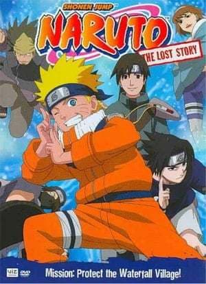 Película Naruto: The Lost Story - Mission: Protect the Waterfall Village!