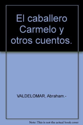 Book El caballero Carmelo y otros cuentos. [Tapa blanda] by VALDELOMAR