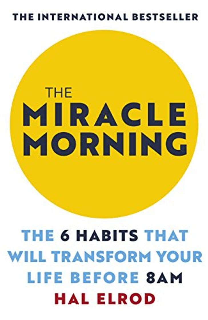 Libro The Miracle Morning: The 6 Habits That Will Transform Your Life Before