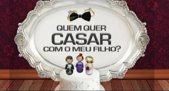 Serie Quem quer casar com o meu filho