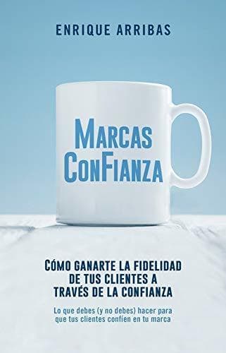 Libro Marcas con fianza: Cómo ganarte la lealtad de tus clientes a través