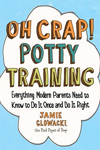 Libro Oh Crap! Potty Training: Everything Modern Parents Need to Know  to