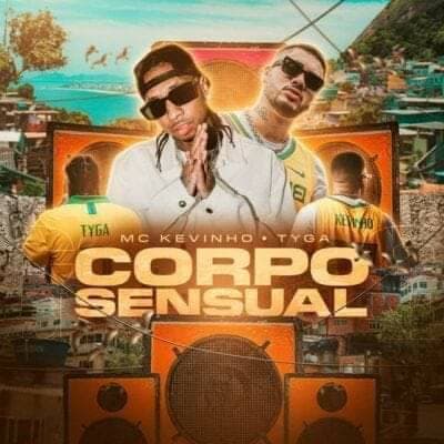 Music Corpo Sensual (Kevinho & Tyga)