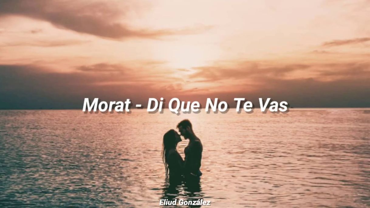 Moda Morat - Di Que No Te Vas 