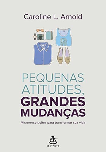 Book Pequenas Atitudes, Grandes Mudanças. Microrresoluções Para Transformar Sua Vida