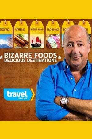 Serie Bizarre Foods: Delicious Destinations