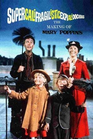 Movie Supercalifragilisticexpialidocious: The Making of 'Mary Poppins'