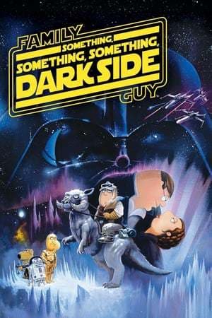 Película Family Guy Presents: Something, Something, Something, Dark Side