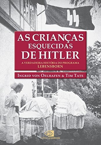 Libro As Crianças esquecidas de Hitler: a verdadeira história do programa Lebensborn