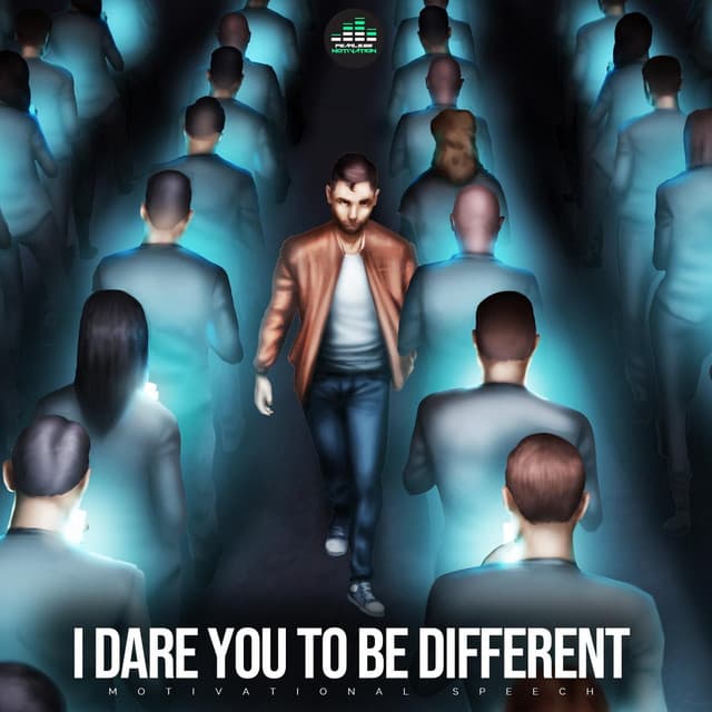 Music I Dare You to Be Different (Motivational Speech)