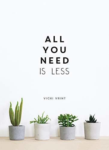 Book All You Need is Less: Minimalist Living for Maximum Happiness