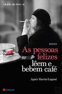 Book As Pessoas Felizes Lêem e Bebem Café  Agnès Martin-Lugand