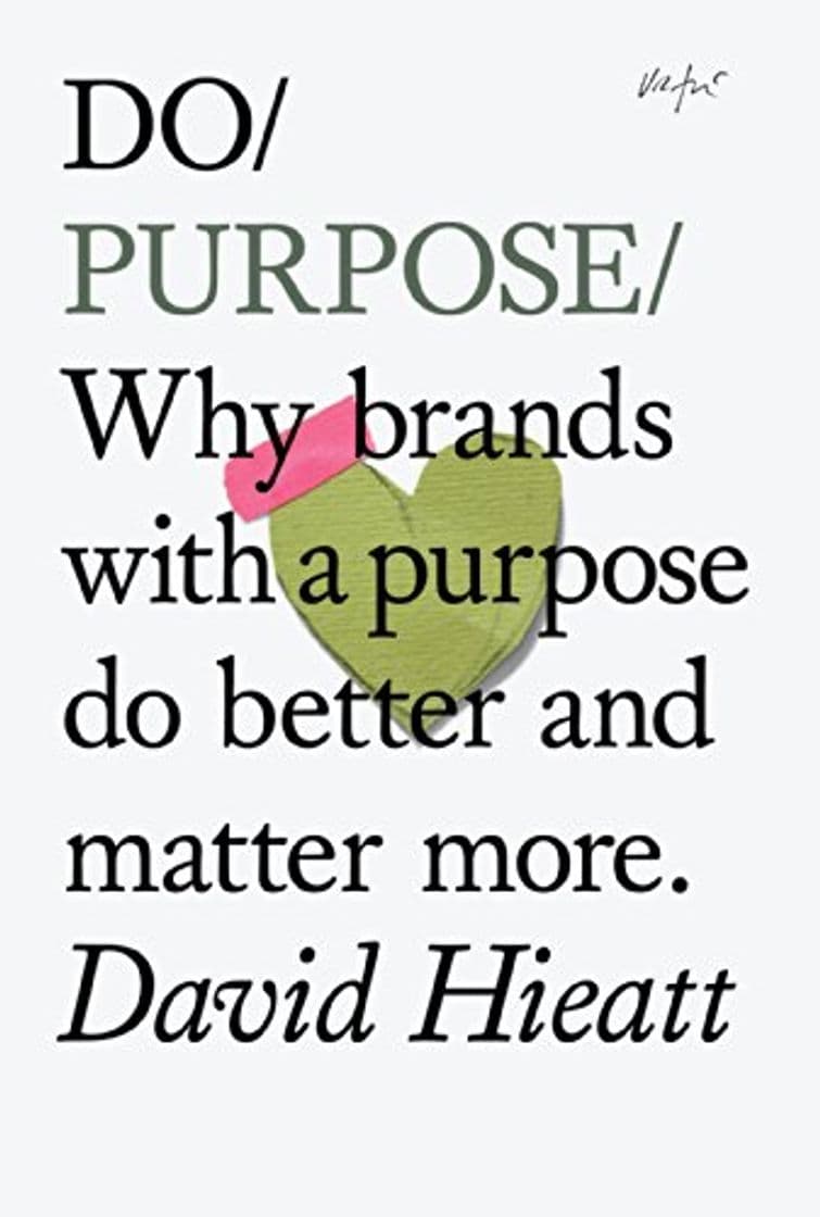 Libro Do Purpose: Why brands with a purpose do better and matter more