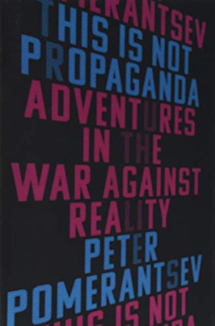 Libro This Is Not Propaganda: Adventures in the War Against Reality