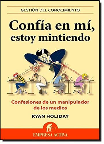 Book Confía en mi, estoy mintiendo: Confesiones de un manipulador de los medios: