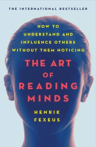 Book The Art of Reading Minds: How to Understand and Influence Others Without