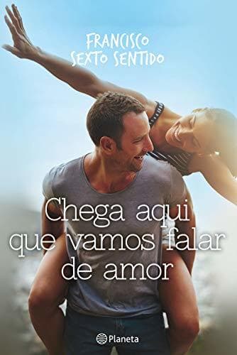 Book Chega aqui que vamos falar de amor