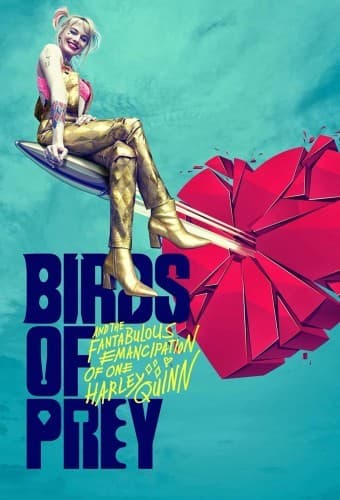 Movie Birds of Prey (and the Fantabulous Emancipation of One Harley Quinn)