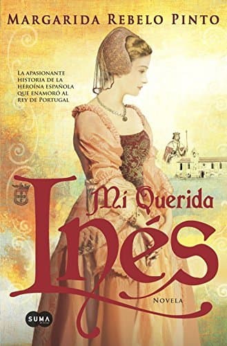 Libro Mi querida Inés: La apasionante historia de la heroína española que enamoró