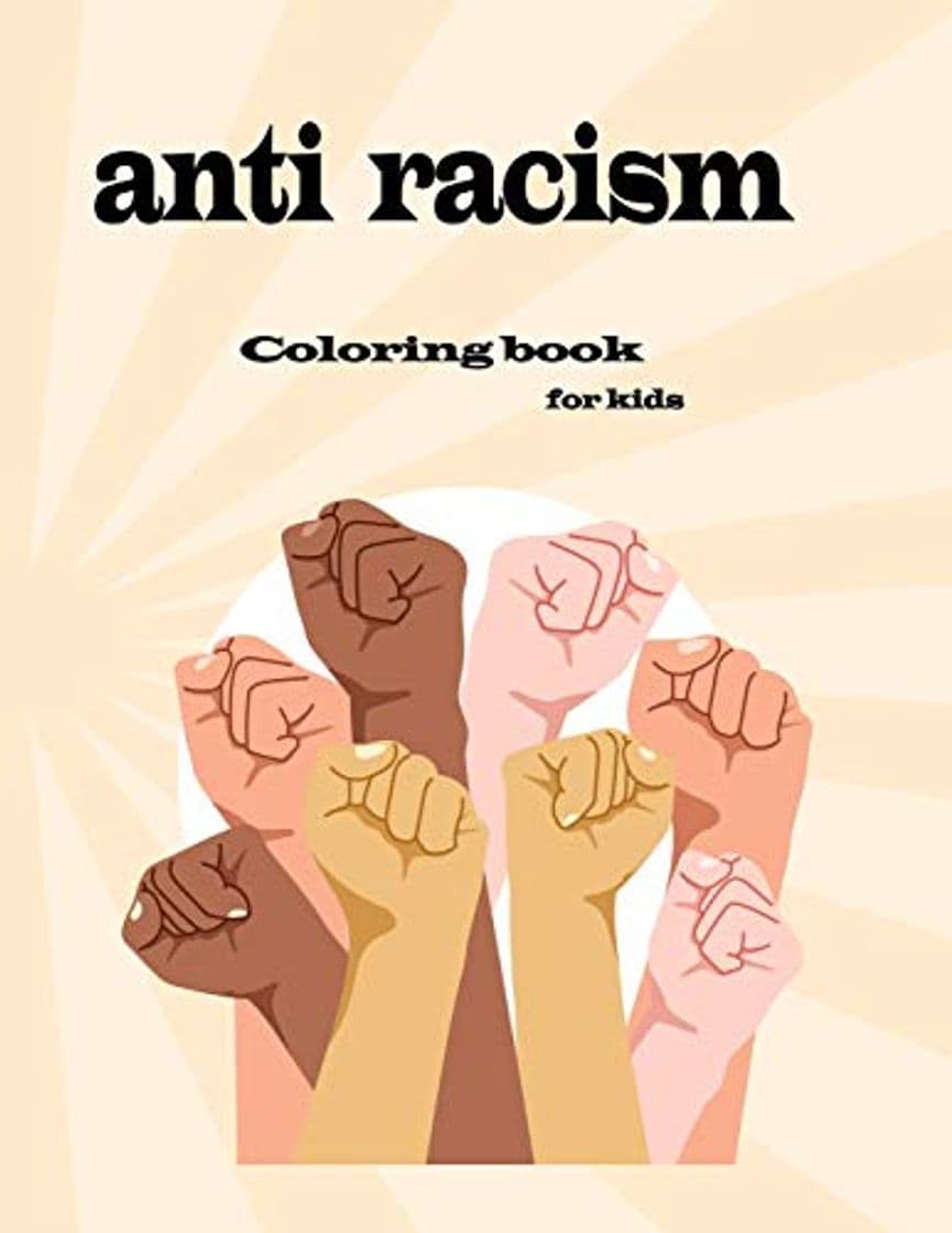 Libro anti racism coloring book for kids: fun and easy way to teach your children kindness and diversity and love