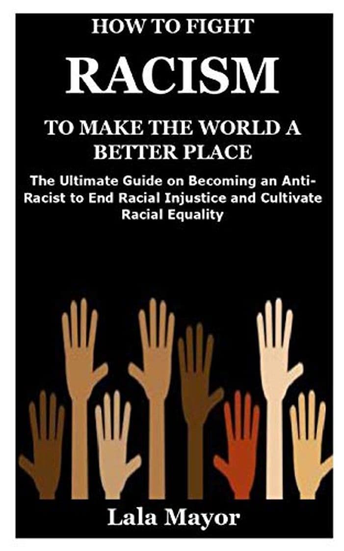 Libro HOW TO FIGHT RACISM TO MAKE THE WORLD A BETTER PLACE: The