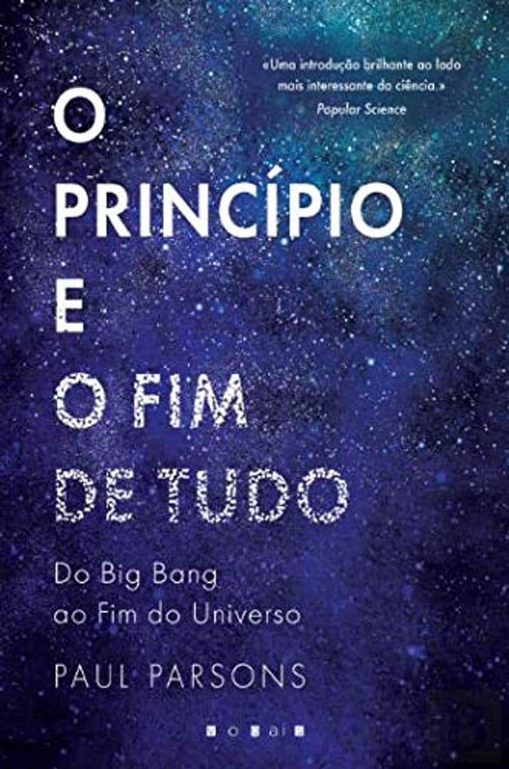 Book O Princípio e o Fim de Tudo Do Big Bang ao fim do Universo