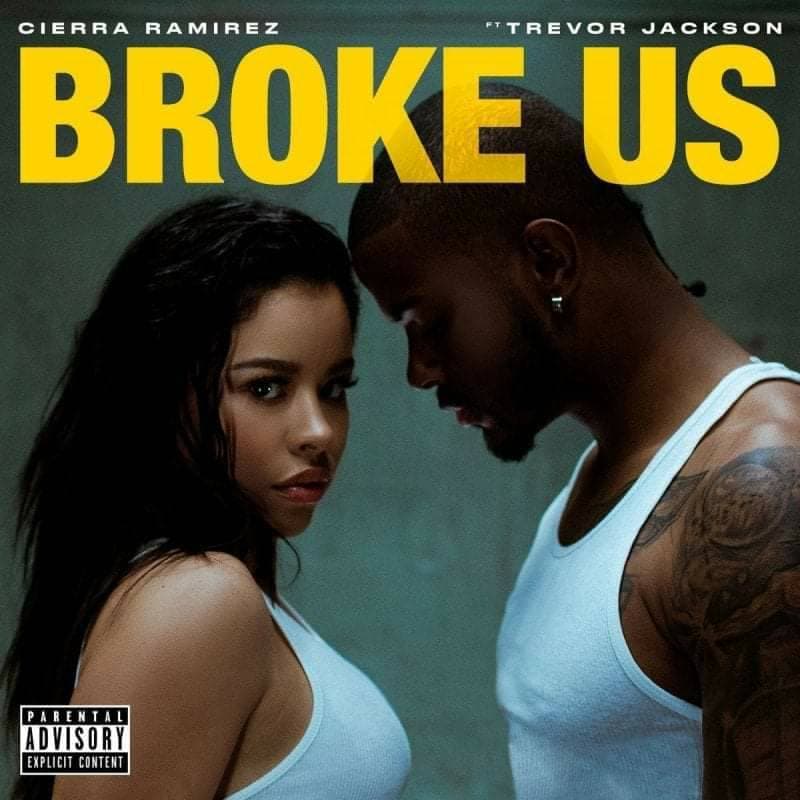 Canción Broke Us (Cierra Ramirez ft Trevor Jackson)