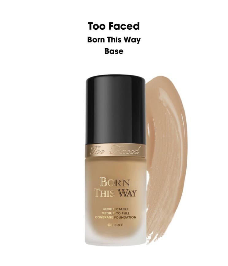 Fashion Too Faced Born This Way
Base