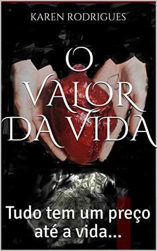 Libro O VALOR DA VIDA: Tudo tem um preço até a vida...