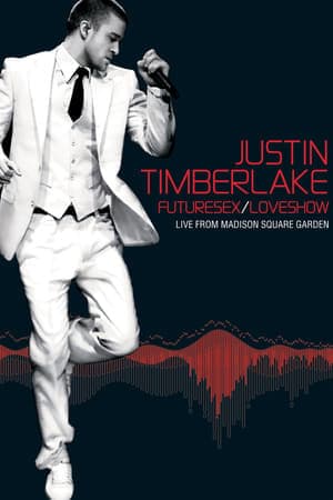 Movie Justin Timberlake: Futuresex/Loveshow - Live from Madison Square Garden