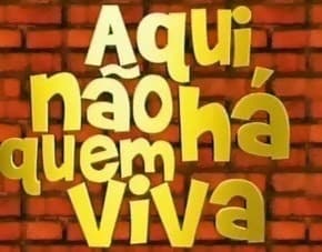 Serie Aqui Não Há Quem Viva