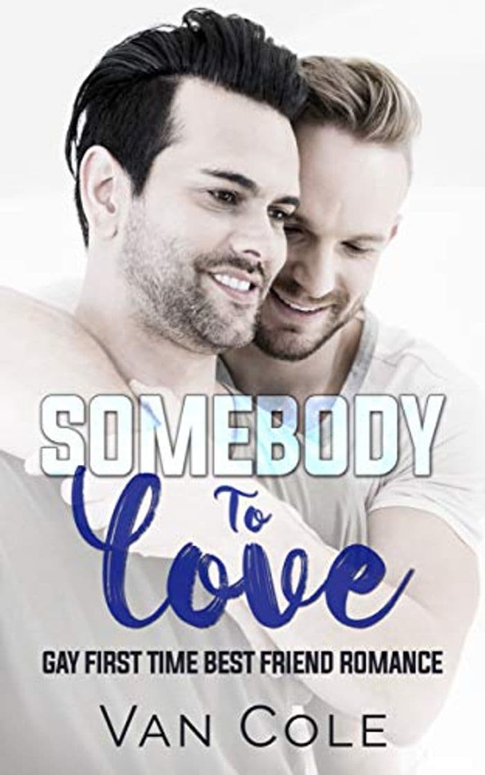 Book Somebody To Love: Gay First Time Best Friend Romance