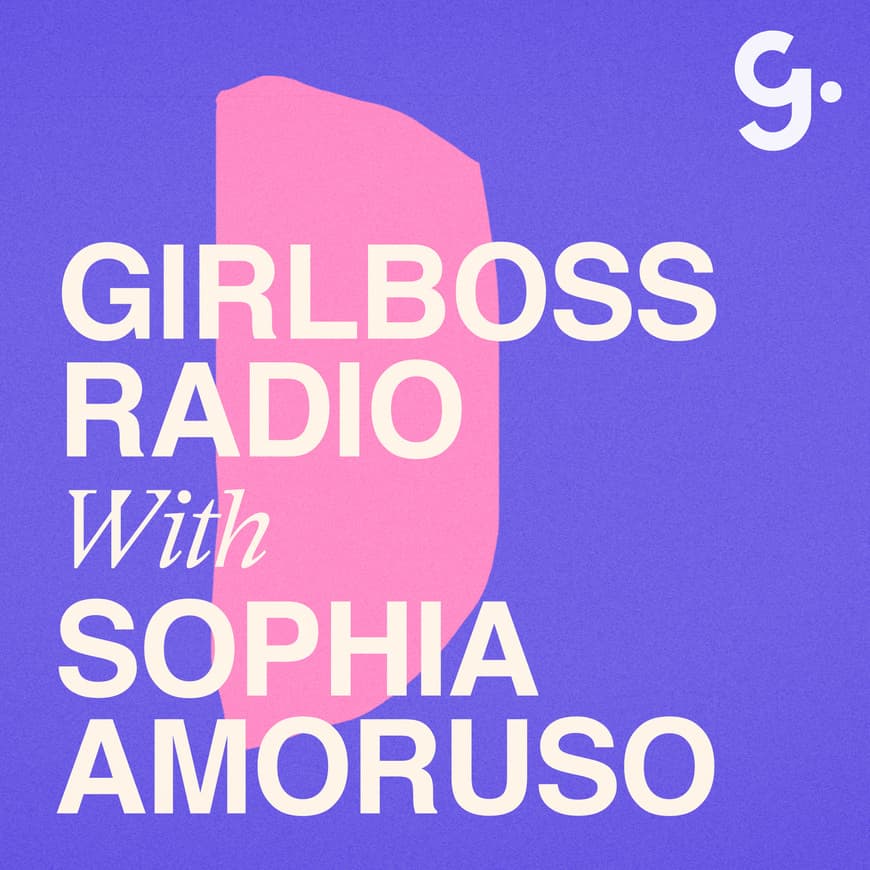 Music Girlboss Radio - Sophia Amoruso