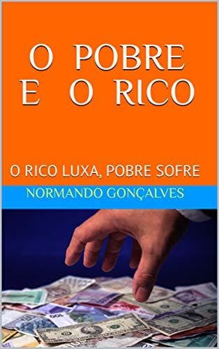 Libro O POBRE E O RICO: O RICO LUXA, POBRE SOFRE