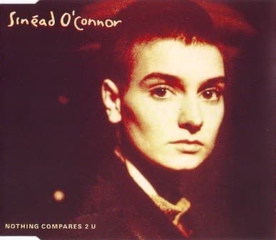 Music NOTHING COMPARES TO YOU - SINEAD O’CONNOR